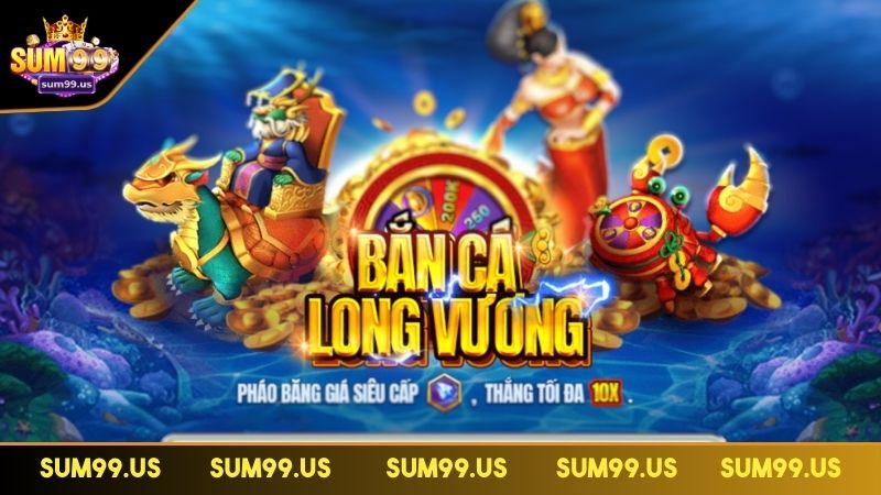 Giới thiệu Bắn Cá Long Vương